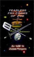 Fearless Fry Cooks of Zod 0759654131 Book Cover