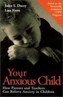 Your Anxious Child: How Parents and Teachers Can Relieve Anxiety in Children 0787949973 Book Cover