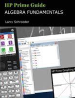 HP Prime Guide Algebra Fundamentals: HP Prime Revealed and Extended 0915573024 Book Cover