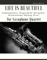 Life is beautiful for Saxophone Quartet: Goodmorning Princess - The eggs in the hat - Cheer up Giosuè - The train in the dark - Ostrich egg - We won B0BY5PYBHN Book Cover