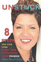 Unstuck: 8 Steps You Can Take Right Now To Possess Your Promise 0991028791 Book Cover
