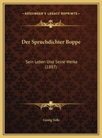 Der Spruchdichter Boppe: Sein Leben Und Seine Werke (1887) 1169580386 Book Cover