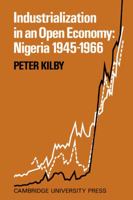 Industrialization in an Open Economy: Nigeria 1945-1966 0521084016 Book Cover