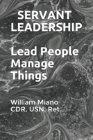 Servant Leadership : Lead People, Manage Things 1980663408 Book Cover