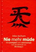 Nie mehr müde. Mit Leichtigkeit mehr Lebensenergie nach der Methode von Zhi Chang Li 3442220459 Book Cover