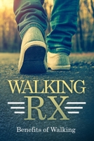 WALKING RX: Benefits of Walking B0CHL9TDG6 Book Cover