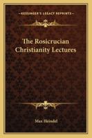 The Rosicrucian Christianity Lectures 1162978325 Book Cover