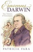Erasmus Darwin: Sex, Science, and Serendipity 0199582661 Book Cover