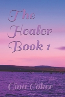 The Healer - Book 1 B08ZHBGF1Y Book Cover