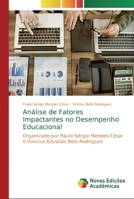 Análise de Fatores Impactantes no Desempenho Educacional: Organizado por Paulo Sérgio Mendes César e Vinícius Eduardo Belo Rodrigues 6139721512 Book Cover