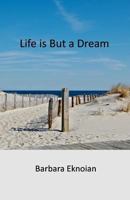 Life is But a Dream 1546842101 Book Cover
