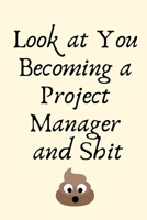 Look at You Becoming a Project Manager and Shit: Project Manager Gifts, Christmas Gift For Project Manager,Journal Gift Funny Blank Lined Case Notebook Diary Organizer Planner 1697761941 Book Cover