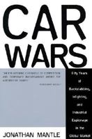 Car Wars: Fifty Years of Backstabbing, Infighting, And Industrial Espionage in the Global Market 1559703334 Book Cover