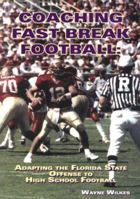 Coaching Fast Break Football: Adapting the FSU Offense to High School Football 1585183210 Book Cover