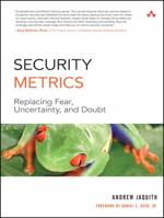 Security Metrics: Replacing Fear, Uncertainty, and Doubt 0321349989 Book Cover