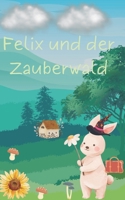 Felix und der Zauberwald (German Edition) B0DJ7QTNCN Book Cover