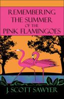 Remembering the Summer of the Pink Flamingoes 1448975921 Book Cover