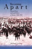 Becoming Apart : National Power and Local Politics in Toyama, 1868-1945 0674002423 Book Cover