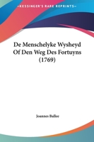 De Menschelyke Wysheyd Of Den Weg Des Fortuyns (1769) 1104725797 Book Cover