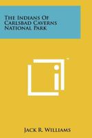 The Indians of Carlsbad Caverns National Park 1258203472 Book Cover