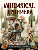 Whimsical Ephemera Book: High Quality Images Of Animals and Odd Creature For Paper Crafts, Scrapbooking, Mixed Media, Junk Journals, Collage Art, Artist Trading Cards, and More. 3532831384 Book Cover
