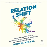 Relationshift: Unleash the Surprising Power of Relationships to Change Yourself, Remake Your Life, and Achieve Any Business Goal B0C22ZCWGN Book Cover