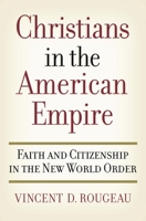 Christians in the American Empire: Faith and Citizenship in the New World Order 0195188098 Book Cover