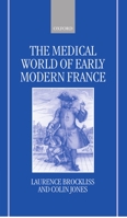The Medical World of Early Modern France 0198227507 Book Cover