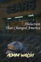 The Unsolved Murder of Adam Walsh: Abduction That Changed America B0F7N1HPV9 Book Cover