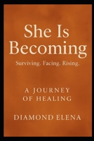 She Is Becoming: A Journey of Healing, Leaving, and Rising After Emotional Abuse B0FL43YBZY Book Cover