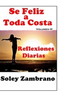 Se Feliz A Toda Costa Volúmen III: Reflexiones Diarias (Spanish Edition) B087FFMMF3 Book Cover