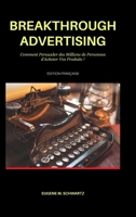 Breakthrough Advertising: Comment Persuader des Millions de Personnes d'Acheter Vos Produits (French Edition) 1445711796 Book Cover