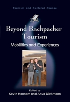 Beyond Backpacker Tourism: Mobilities and Experiences 1845411307 Book Cover