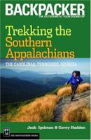 Trekking The Southern Appalachians: The Carolinas, Tennessee, Georgia (Backpacker Magazine) 0898869668 Book Cover