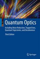 Quantum Optics: Including Noise Reduction, Trapped Ions, Quantum Trajectories, and Decoherence 3319804774 Book Cover