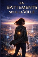 Les battements sous la ville (French Edition) B0GFHKK3TH Book Cover