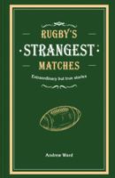 Rugby's Strangest Matches: Extraordinary but True Stories from over a Century of Rugby (Strangest S.) 1907554068 Book Cover