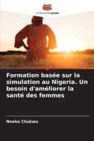 Formation basée sur la simulation au Nigeria. Un besoin d'améliorer la santé des femmes 6205659891 Book Cover