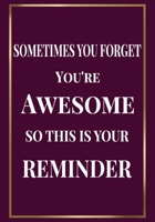 Sometimes you Forget you're Awesome so this is your Reminder: Appreciation Gifts for Friends, coworker, female and male | Team | Lined Blank Notebook ... a saying on the Front Cover | 7x10 110 pages 1676109064 Book Cover