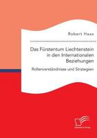 Das Furstentum Liechtenstein in Den Internationalen Beziehungen: Rollenverstandnisse Und Strategien 3959348835 Book Cover
