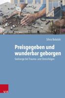 Preisgegeben Und Wunderbar Geborgen: Seelsorge Bei Trauma- Und Stressfolgen 3525600372 Book Cover