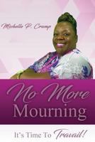 No More Mourning, It's TIme To Travail! 1533310726 Book Cover