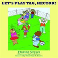 LET'S PLAY TAG, HECTOR! 1420876678 Book Cover