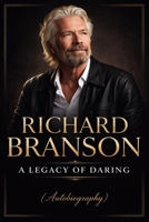 Richard Branson: A Legacy of Daring B0GTHN9Y35 Book Cover