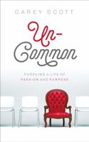Uncommon: Pursuing a Life of Passion and Purpose 168322275X Book Cover