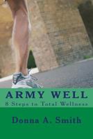 Army Well - 8 Steps to Total Wellness 0966870948 Book Cover
