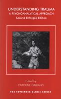 Understanding Trauma: A Psychoanalytical Approach (Tavistock Clinic Series) 0367329522 Book Cover