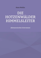 Die Hotzenwälder Himmelsleiter: Alemannisches Intermezzo 3755713896 Book Cover