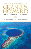 The Travels and Travails of Grandpa Howard: An Architect's Journey 1643617133 Book Cover