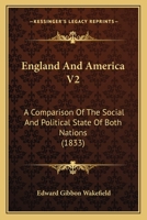 England And America V2: A Comparison Of The Social And Political State Of Both Nations 1164633864 Book Cover